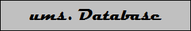 ums. Database ums. Database